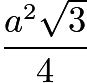 $rac{a^2sqrt3}{4}$